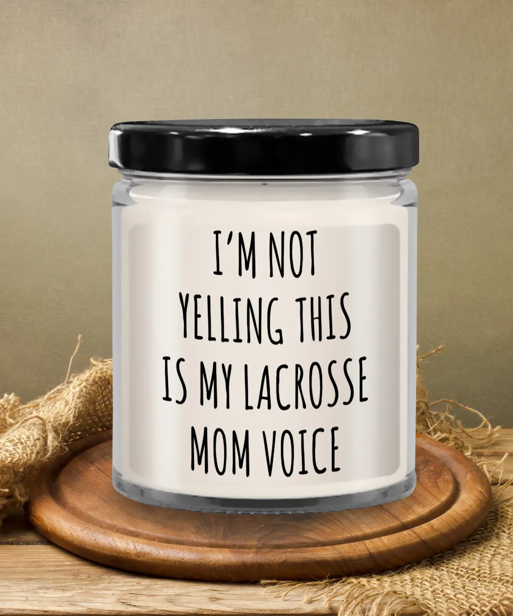 I'm Not Yelling This Is My Lacrosse Mom Voice 9 oz Vanilla Scented Soy Wax Candle