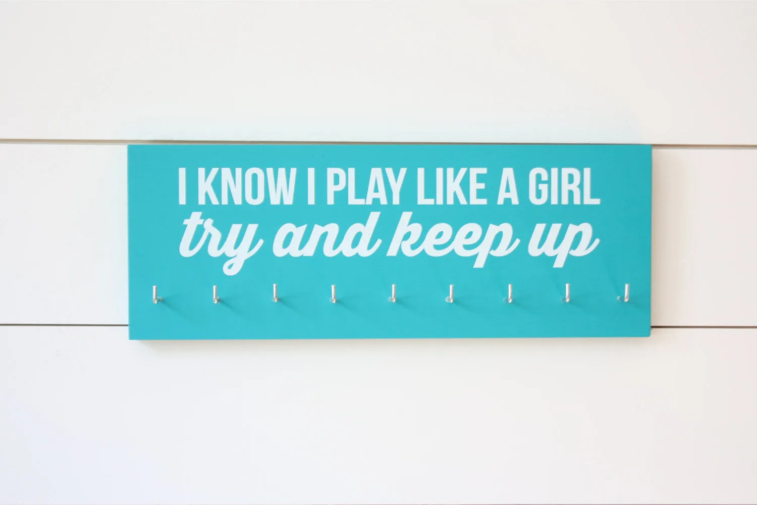 Medal Holder - I Know I Play Like a Girl…Try and Keep Up - Medium (Soccer, Lacrosse, Hockey, Softball, Basketball, Volleyball, Baseball)