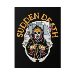 SUDDEN DEATH STRETCHED CANVAS